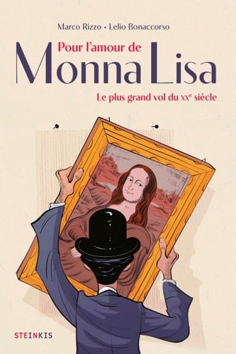 Pour l'amour de Monna Lisa Le plus grand vol du XXème siècle