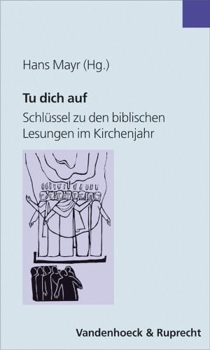 Tu dich auf Schlüssel zu den biblischen Lesungen im Kirchenjahr ; [in Ergänzung zum Evangelischen Tagzeitenbuch]