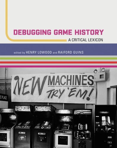 Debugging Game History A Critical Lexicon