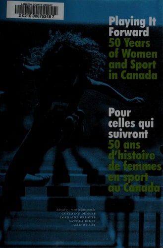 Playing it Forward 50 Years of Women and Sport in Canada