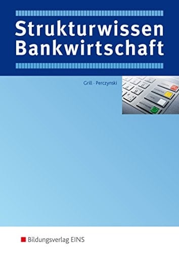 Strukturwissen Bankwirtschaft Begriffe, Übersichten, Formeln