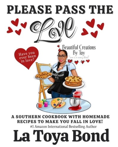 Please Pass The Love: A Southern Cookbook With Homemade Recipes To Make You Fall In Love!