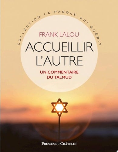 Accueillir l'autre Un commentaire du Talmud