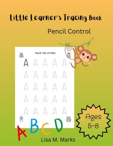Little Learners Tracking Books - Pencil Control for Children Ages 5 - 8: Trace Lines, Letter's, Numbers and Shapes, Great for Homeschooling