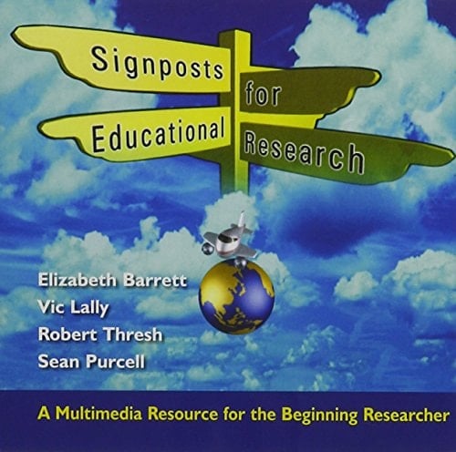 Signposts for Educational Research A Multimedia Resource for the Beginning Researcher