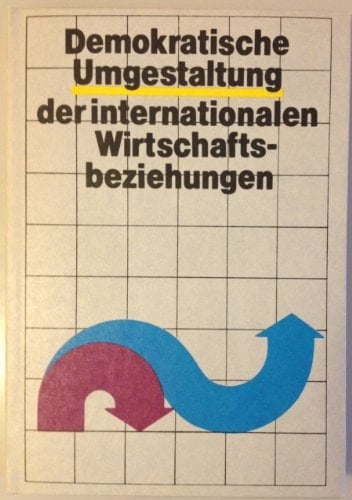 Demokratische Umgestaltung der internationalen Wirtschaftsbeziehungen (German Edition)