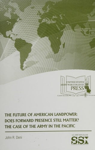 The Future of American Landpower Does Forward Presence Still Matter? The Case of the Army in the Pacific