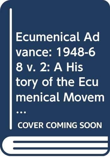 The Ecumenical Advance 1948 - 1968