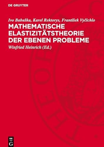 Mathematische Elastizitätstheorie der Ebenen Probleme