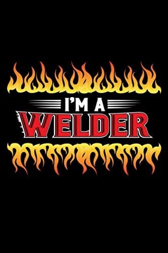 I'm Welder: Diary Journal - Notebook