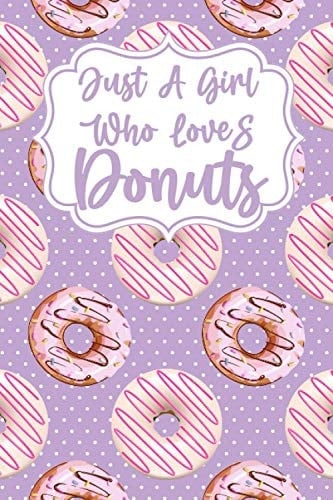 Just A Girl Who Loves Donuts: Dot Grid Notebook Bullet Journal Schedule and Planner for writing, Inspirational Gift idea for birthday, valentine, christmas, thanksgiving 6x14