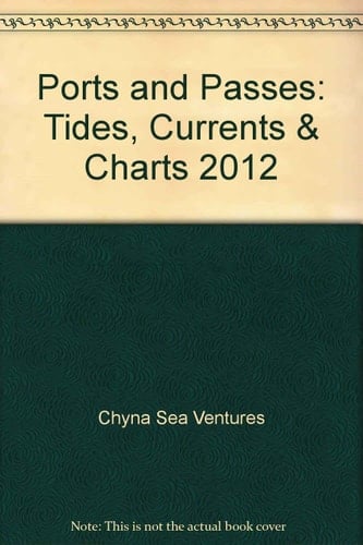 Ports and Passes: Tides, Currents & Charts 2012