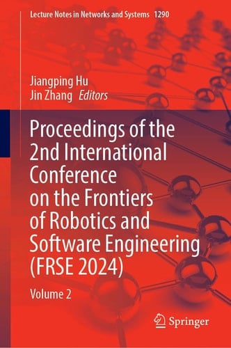 Proceedings of the 2nd International Conference on the Frontiers of Robotics and Software Engineering (FRSE 2024) Volume 2