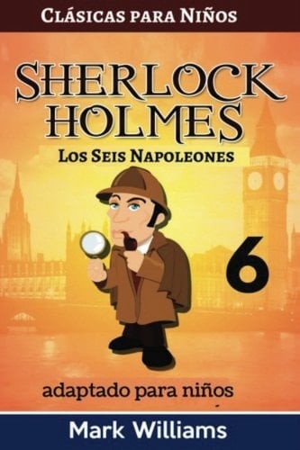 Sherlock Holmes adaptado para niños Los seis Napoleones
