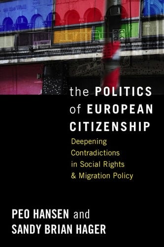 The Politics of European Citizenship Deepening Contradictions in Social Rights and Migration Policy