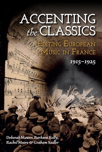 Accenting the Classics Editing European Music in France, 1915-1925