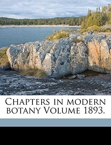 Chapters in modern botany Volume 1893.