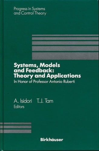 Systems, Models, and Feedback Theory and Applications : Proceedings of a U.S.-Italy Workshop in Honor of Professor Antonio Ruberti, Capri, 15-17 June 1992