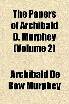 Papers of Archibald D Murphey