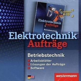 Elektrotechnik Betriebstechnik. Arbeitsblätter, Lösungen der Aufträge, Software