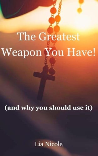 The Greatest Weapon You Have!: (and why you should use it) (Let's Talk Jesus booklets)