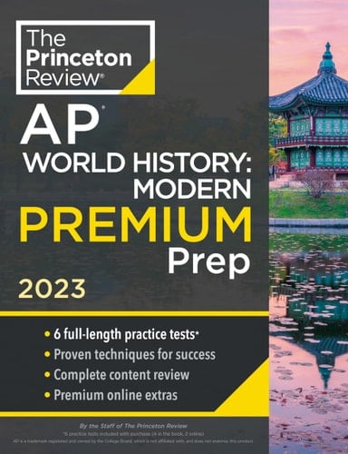 Princeton Review AP World History: Modern Premium Prep, 2023 6 Practice Tests + Complete Content Review + Strategies & Techniques