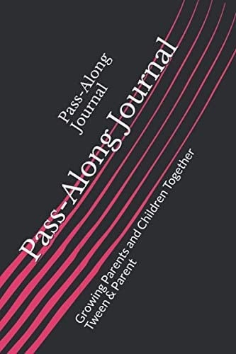 Pass-Along Journal Growing Parents and Children Together: Tween and Parent
