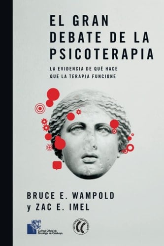 El gran debate de la psicoterapia: La evidencia de qué hace que la terapia funcione (Spanish Edition)