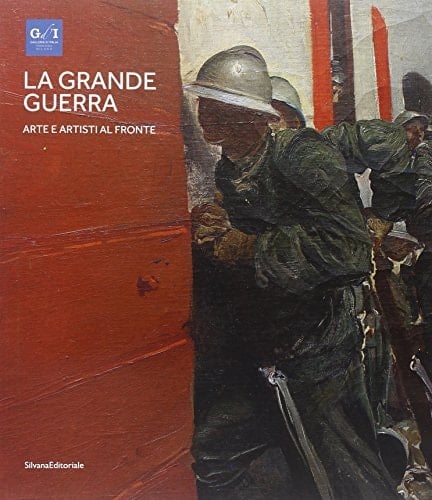 La Grande Guerra arte e artisti al fronte