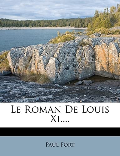 Le Roman De Louis Xi.... (French Edition)