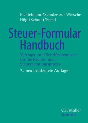 Steuer-Formular-Handbuch Vertrags- und Schriftsatzmuster für die Rechts- und Steuerberatungspraxis