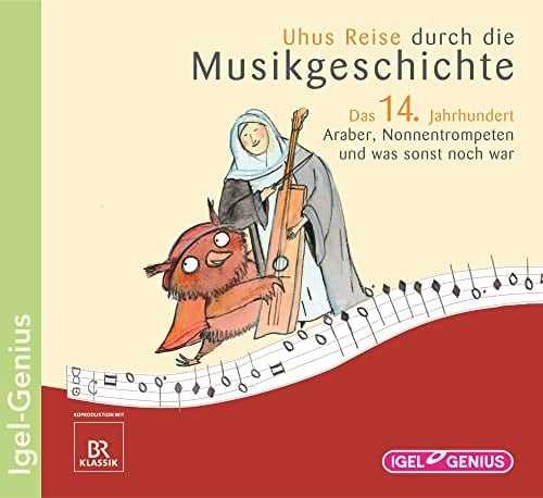 Uhus Reise durch die Musikgeschichte - das 14. Jahrhundert Araber, Nonnentrompeten und was sonst noch war