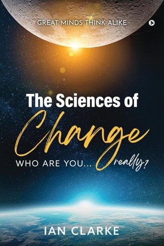 The Sciences of Change Who are You...Really?