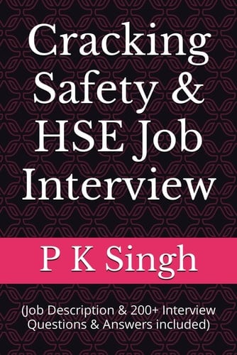 Cracking Safety & HSE Job Interview: (Job Description & 200+ Interview Questions & Answers included) (Safety Series Books : Process Safety Engineer, ... Incident Investigation, Job Interview Guide)