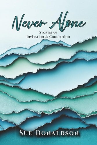 Never Alone Stories of Invitation & Connection