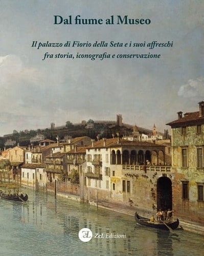 Dal fiume al museo il palazzo di Fiorio della Seta e i suoi affreschi fra storia, iconografia e conservazione
