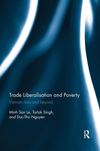 Trade Liberalisation and Poverty Vietnam Now and Beyond