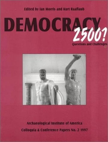 Democracy 2500?: Questions and Challenges (Colloquia and Conference Papers, No. 2)