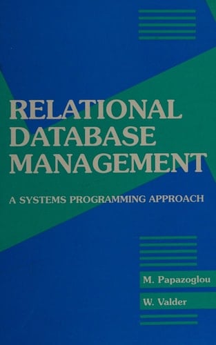 Relational Database Management A Systems Programming Approach