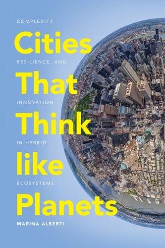 Cities that Think Like Planets Complexity, Resilience, and Innovation in Hybrid Ecosystems