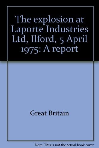 The Explosion at Laporte Industries Ltd., Ilford, 5 April 1975 A Report