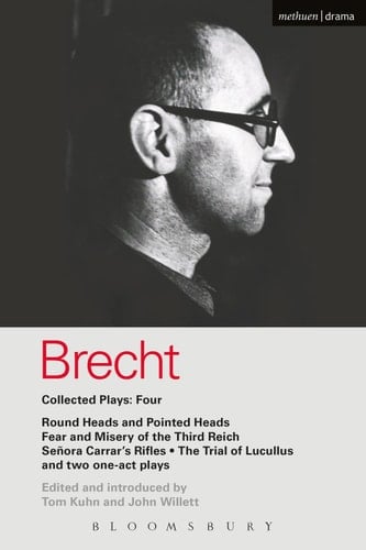 Brecht Collected Plays: 4 Round Heads & Pointed Heads; Fear & Misery of the Third Reich; Senora Carrar's Rifles; Trial of Lucullus; Dansen; How Much Is Your Iron?