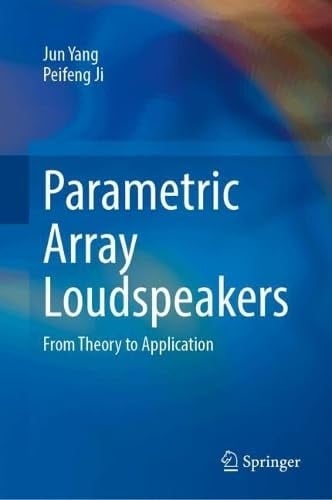 Parametric Array Loudspeakers From Theory to Application