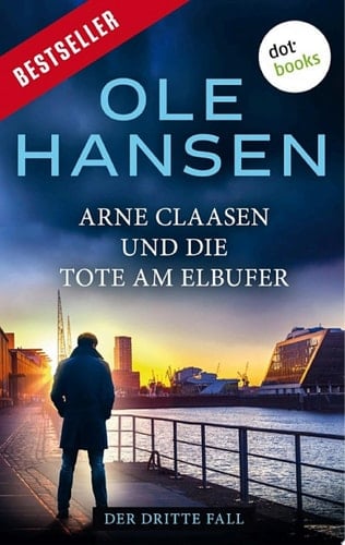 Arne Claasen und die Tote am Elbufer Der dritte Fall