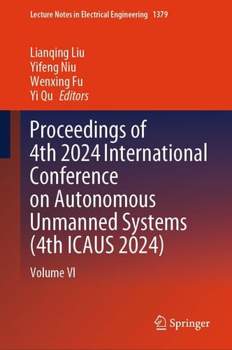 Proceedings of 4th 2024 International Conference on Autonomous Unmanned Systems (4th ICAUS 2024) Volume VI