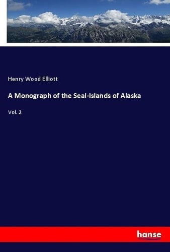 A Monograph of the Seal-Islands of Alaska Vol. 2