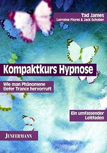Kompaktkurs Hypnose wie man Phänomene tiefer Trance hervorruft ; ein umfassender Leitfaden