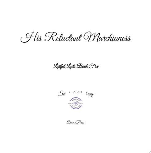 His Reluctant Marchioness: A Steamy Obsessed Hero Historical Romance