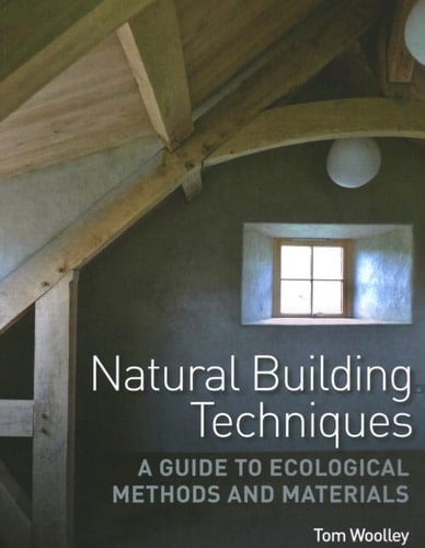 Natural Building Techniques A Guide to Ecological Methods and Materials
