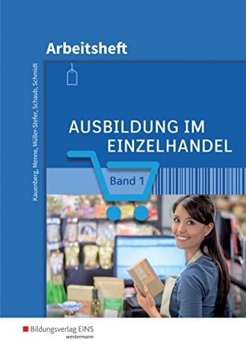 Ausbildung im Einzelhandel Arbeitsheft / Claudia Kauenberg [und 4 weitere]